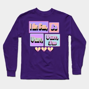 So sad Long Sleeve T-Shirt